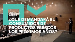 Todas las conclusiones de la jornada AECOC de tendencias en productos frescos, de la mano de los ponentes y participantes.