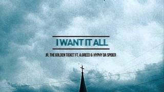 J.R. The Golden Ticket ft. A.Greed, Hyphy Da Spider - I Want It All (Prod. Preezy Beatz)