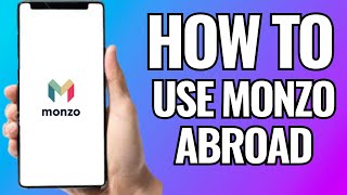 How To Use Monzo Abroad