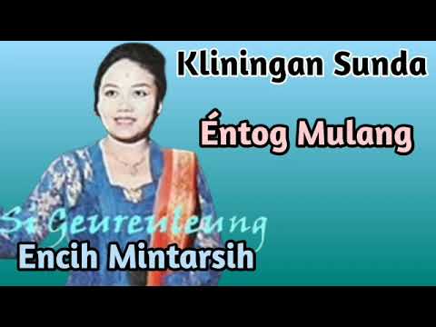 Kliningan Sunda Éntog Mulang - Si Geureuleung Encih Mintarsih