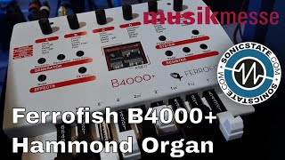 Video thumbnail for MESSE 2018: Ferrofish B4000+ Hammond Organ by sonicstate