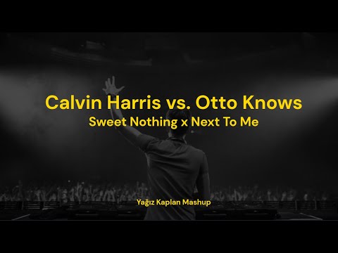 Calvin Harris vs. Otto Knows - Sweet Nothing x Next To Me (Yağız Kaplan Mashup)