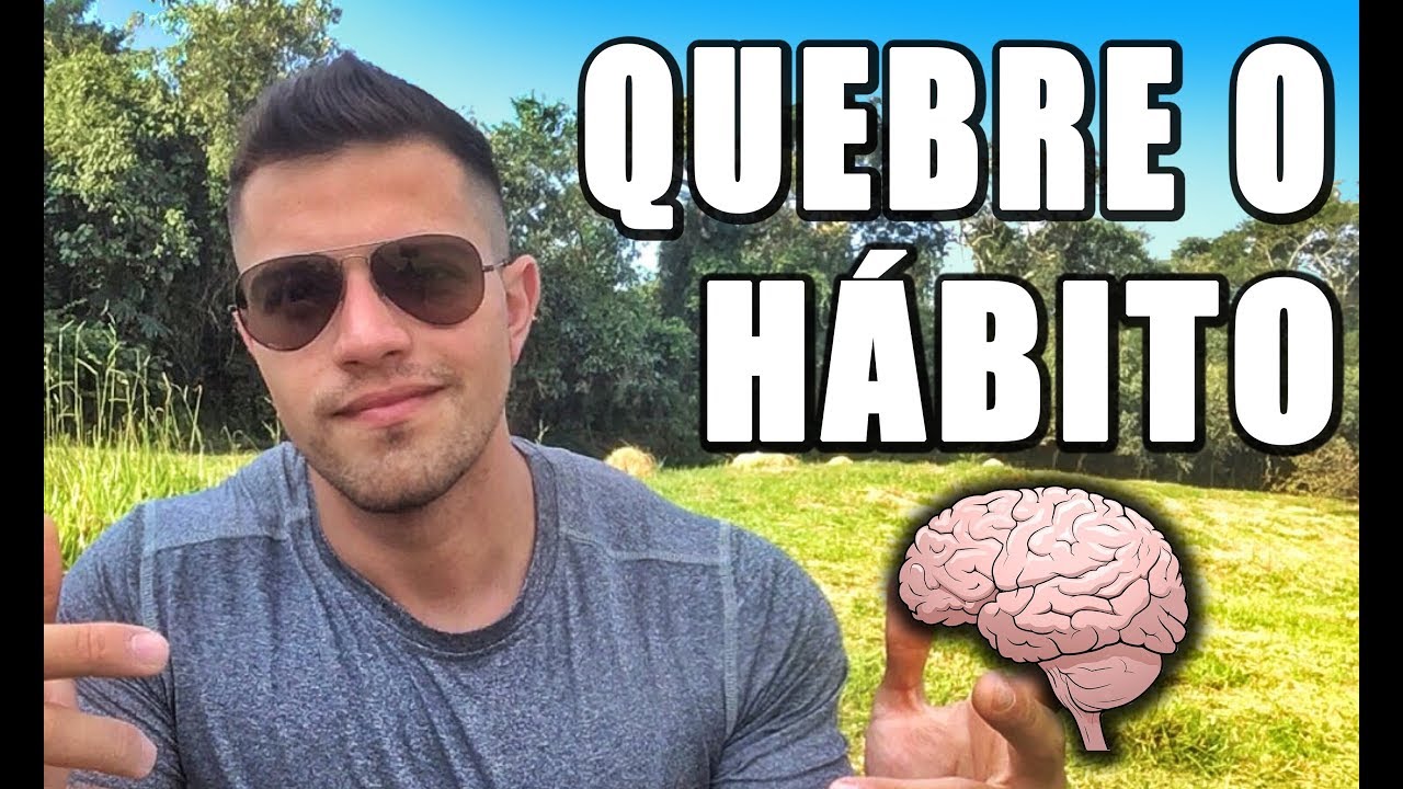 Como Romper com Hábitos Destruidores | Psicologia Fitness