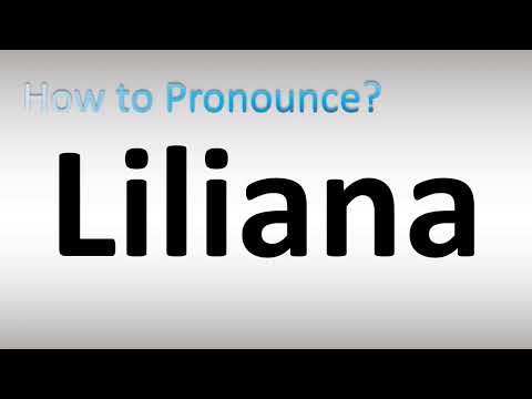 How to Pronounce Liliana