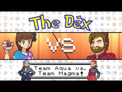 Team Aqua vs. Team Magma! The Dex VS: Episode 42!