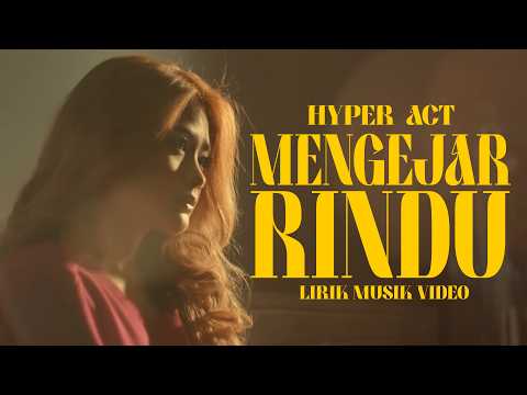 Mengejar Rindu - Hyper Act [Lirik Music Video]