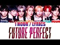 ENHYPEN (엔하이픈) - Future Perfect (Pass the MIC) (1 HOUR LOOP) Lyrics | 1시간
