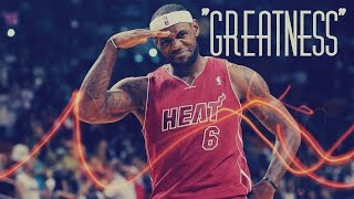 LeBron James Career Mix - "Greatness" ᴴᴰ