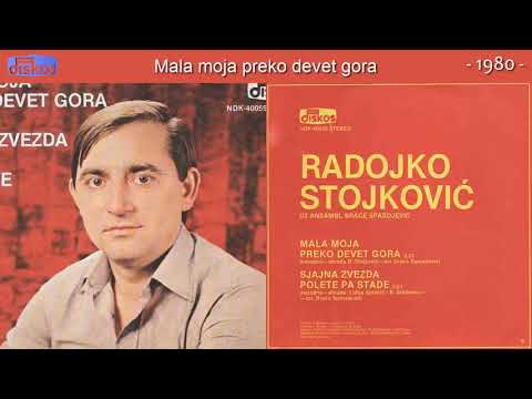 Radojko Stojkovic - Mala moja preko devet gora - (Audio 1980)