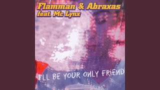 I'll Be Your Only Friend (Gallop Mix) (feat. MC Lynx)