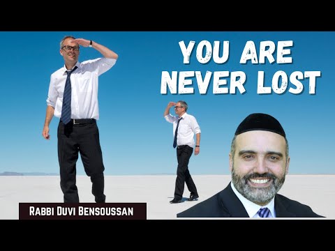 You Are NEVER Lost! - An INCREDIBLE Personal Story By Rabbi Duvi Bensoussan