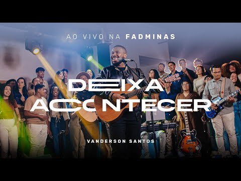 Vanderson Santos - Deixa Acontecer (ao vivo na FADMINAS)