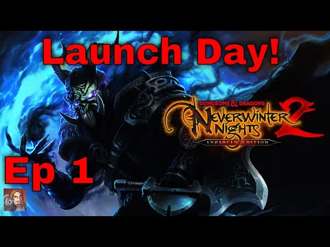 Neverwinter Nights 2 Enhanced Edition Launch Day! (Episode 1)