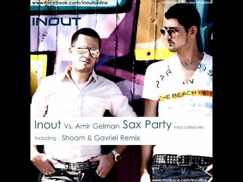 Inout Vs. Amir Gelman - Sax Party (Inout Lethal Mix) - Full Single + Download Link *HD 720p*