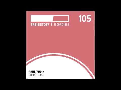 Paul Yudin - Shed (Original Version) | Treibstoff#105