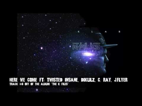 THE K FILES - HERE WE COME