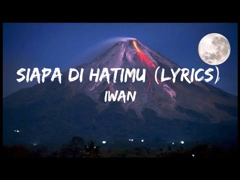 Iwan Siapa Di Hatimu (lyrics)