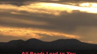 All Roads Lead to You