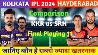 Ipl 2024 Sunrise Hyderabad vs Kolkata Night Riders final Playing 11 Kkr vs SRH Best playing 11