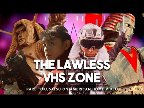 THE LAWLESS VHS ZONE | Rare Tokusatsu on American Home Video