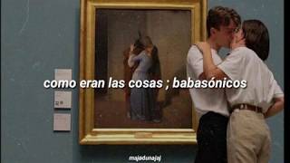 como eran las cosas ; babasónicos // letra.