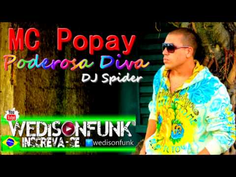 Mc Popay  - Poderosa Diva ( Dj Spider Pro Beats ) Lançamento 2014 Oficial