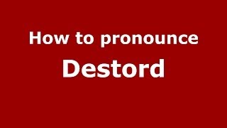 How to pronounce Destord