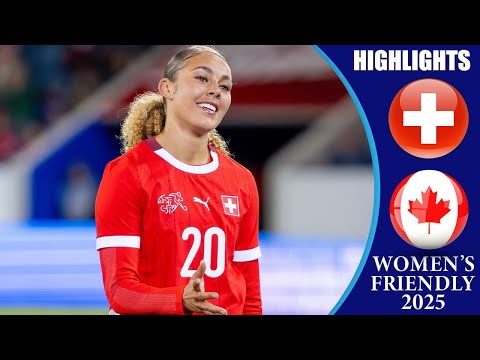 Switzerland vs Canada || HIGHLIGHTS || Women's International Friendly 2025