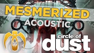 Circle of Dust - Mesmerized (Acoustic)