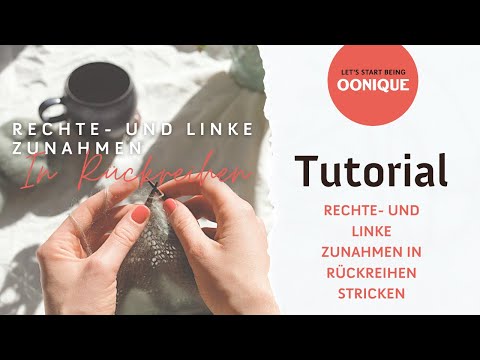 Tutorial: Rechte- und Linke Zunahmen Rückreihen stricken