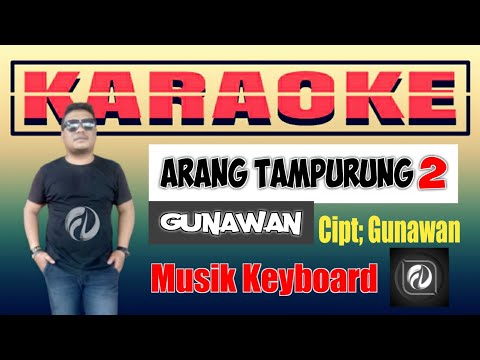 KARAOKE ARANG TAMPURUNG 2 GUNAWAN