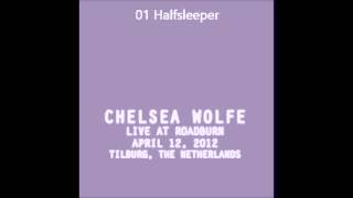 Chelsea Wolfe - 01 Halfsleeper (Live at Roadburn)