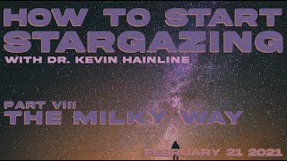 How To Start Stargazing, Part VIII: The Milky Way (February 21st, 2021)