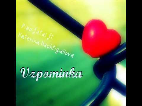 Piko fatal ft. Kateřina Nachtigallová - Vzpomínka