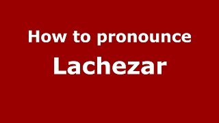 How to pronounce Lachezar