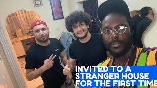 lets go to a stranger house for the first time