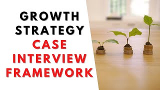 How to approach a growth strategy case interview!