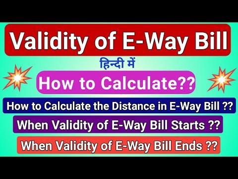 Validity of E-Way Bill | Rules in Hindi with Easy EXAMPLES |How to CALCULATE,When Its START and END? Video