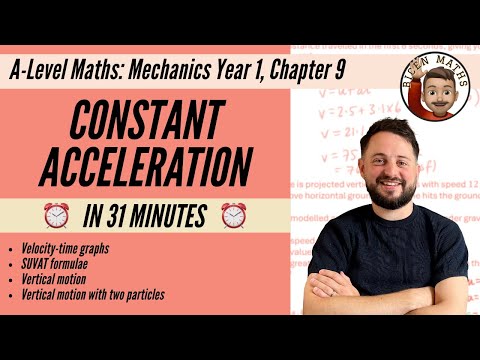 Constant Acceleration (SUVAT) in 31 minutes • A-Level Maths, Mechanics Year 1, Chapter 9 📚