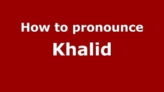 How to pronounce Khalid