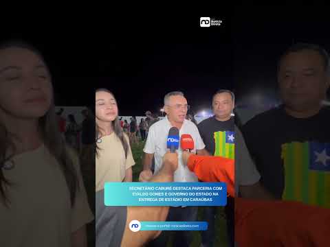 Secretário Caburé destaca parceria com Evaldo Gomes e Governo do Estado na entrega