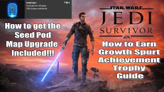 Star Wars Jedi Survivor How to Earn Growth Spurt Achievement Trophy and Seed Pod Map Upgrade Guide