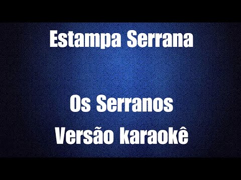 Estampa Serrana - Os serranos - versão karaokê