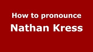 How to pronounce Nathan Kress