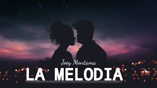 LA MELODIA - Joey Montana (LETRA)