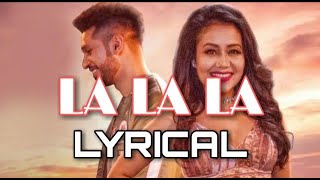 La La La - Neha Kakkar ft. Arjun Kanungo | Bilal Saeed (Lyrics)