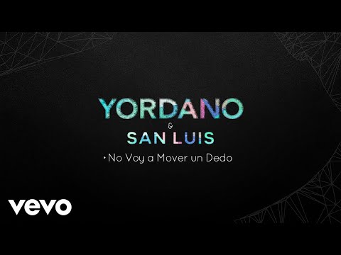 Yordano, San Luis - No Voy a Mover un Dedo (Audio)
