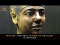 Imhotep The Real Father Of Medicine Is African