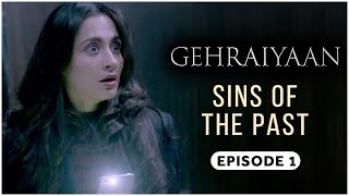 Gehraiyaan  Episode 1 - Sins Of The Past  Sanjeeda