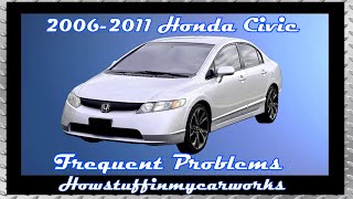 Honda Civic 8th Gen 2006 to 2011 Frequent and common problems, defects, recalls and complaints
